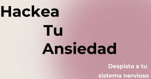 Hackea Tu Ansiedad